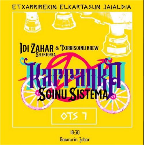 ETXARRIREKIN ELKARTASUN JAIALDIA:  "KARRANKA SOINUSISTEMA" IDI ZAHAR SELEKTOREA + TXIRRISOINU KREW