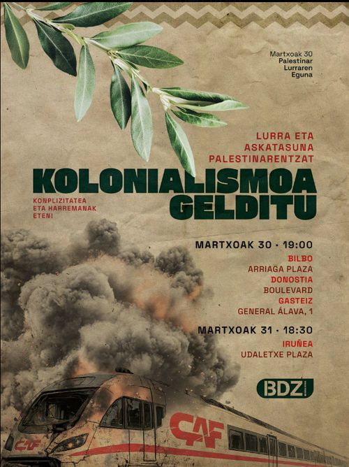 LURRA ETA ASKATASUNA PALESTINARENTZAT. KOLONIALISMOA GELDITU. KONPLIZITATEA ETA HARREMANAK ETEN!